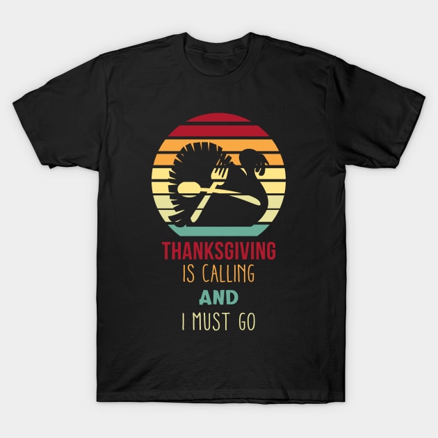 Thanksgiving Is Calling T-Shirt by JDaneStore